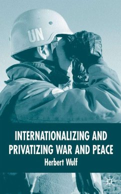 Internationalizing and Privatizing War and Peace - Wulf, H.