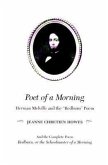 Poet of a Morning: Herman Mellville and the &quote;redburn&quote; Poem, and the Complete Poem, Redburn: Or the Schoolmaster of a Morning