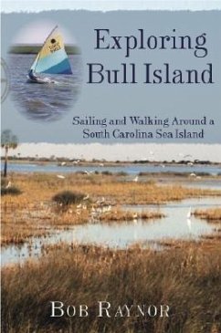 Exploring Bull Island:: Sailing and Walking Around a South Carolina Sea Island - Raynor, Bob