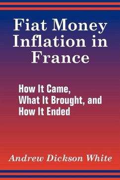 Fiat Money Inflation in France - White, Andrew Dickson