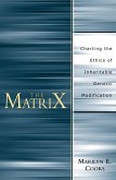 The Matrix: Charting an Ethics of Inheritable Genetic Modification