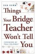 Things Your Bridge Teacher Won't Tell You - Romm, Dan