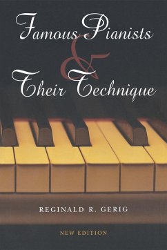Famous Pianists and Their Technique, New Edition - Gerig, Reginald R.