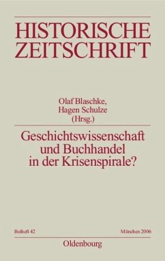 Geschichtswissenschaft und Buchhandel in der Krisenspirale? - Blaschke, Olaf / Gall, Lothar / Schulze, Hagen (Hgg.)