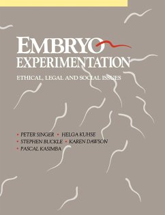 Embryo Experimentation - Singer, Peter / Kuhse, Helga / Buckle, Stephen / Dawson, Karen / Kasimba, Pascal (eds.)