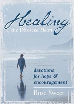 Healing the Divorced Heart - Sweet, Rose