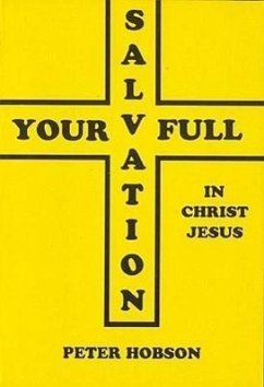 Your Full Salvation in Jesus Christ - Hobson, Peter