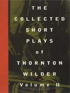 The Collected Short Plays of Thornton Wilder, Volume II - Wilder, Thornton