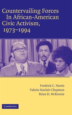 Countervailing Forces in African-American Civic Activism, 1973 1994 - Harris, Frederick C.; Sinclair-Chapman, Valeria; Harris, Fredrick C.
