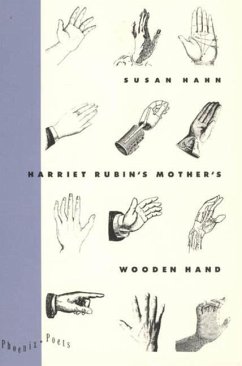 Harriet Rubin's Mother's Wooden Hand - Hahn, Susan