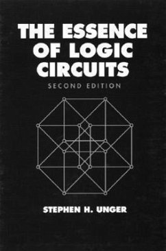 The Essence of Logic Circuits - Unger, Stephen H