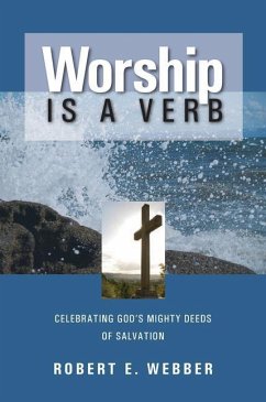 Worship is a Verb: Eight Principles for Transforming Worship - Webber, Robert E.
