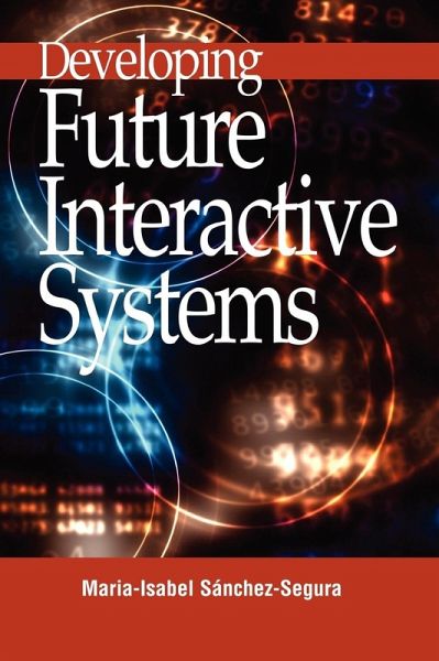 Developing Future Interactive Systems Developing Future Interactive Systems