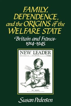 Family, Dependence, and the Origins of the Welfare State - Pedersen, Susan