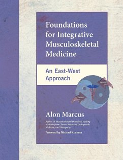 Foundations for Integrative Musculoskeletal Medicine: An East-West Approach - Marcus, Alon