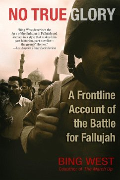 No True Glory: A Frontline Account of the Battle for Fallujah - West, Bing