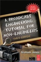 A Broadcast Engineering Tutorial for Non-Engineers - Jones, Graham