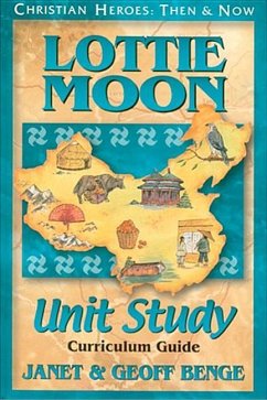 Lottie Moon Unit Study Guide - Benge, Janet; Benge, Geoff; Publishing, Ywam