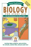 Janice Vancleave's Biology for Every Kid