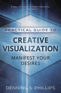 Practical Guide to Creative Visualization - Phillips, Osborne; Denning, Melita