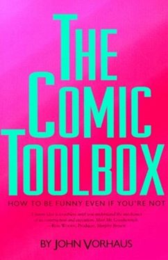 The Comic Toolbox How to Be Funny Even If You're Not - Vorhaus