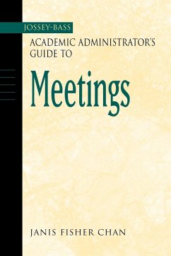 The Jossey-Bass Academic Administrator's Guide to Meetings - Chan, Janis Fisher