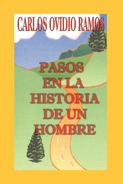 PASOS EN LA HISTORIA DE UN HOMBRE - Ramos, Carlos Ovidio