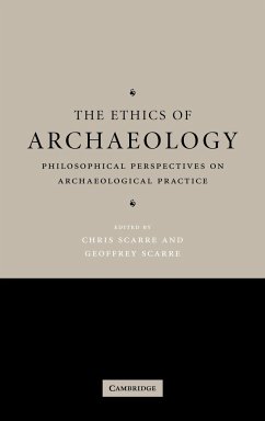 The Ethics of Archaeology - Scarre, Chris / Scarre, Geoffrey (eds.)