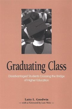Graduating Class: Disadvantaged Students Crossing the Bridge of Higher Education - Goodwin, Latty L.