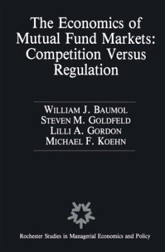 The Economics of Mutual Fund Markets: Competition Versus Regulation - Baumol, William J.;Goldfeld, Stephen M.;Gordon, Lilli A.