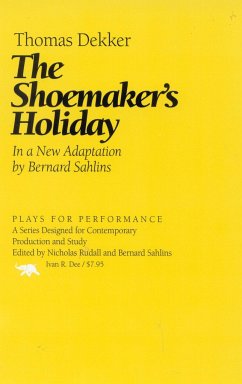 The Shoemaker's Holiday - Dekker, Thomas; Sahlins, Bernard