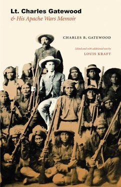 Lt. Charles Gatewood & His Apache Wars Memoir - Gatewood, Charles B