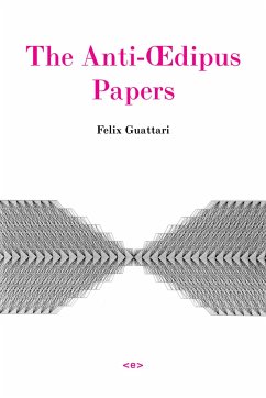 The Anti-Oedipus Papers - Guattari, Felix
