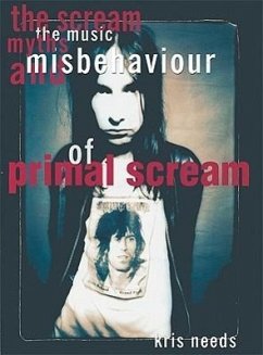 The Scream: The Music, Myths, & Misbehavior of Primal Scream - Needs, Kris