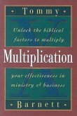 Multiplication: Unlock the Biblical Factors to Multiply Your Effectiveness in Ministry & Business
