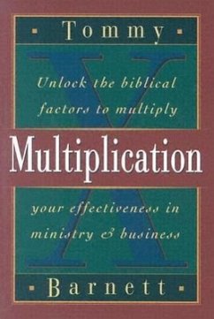 Multiplication: Unlock the Biblical Factors to Multiply Your Effectiveness in Ministry & Business - Barnett, Tommy