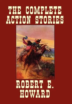The Complete Action Stories - Howard, Robert E.