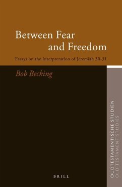 Between Fear and Freedom: Essays on the Interpretation of Jeremiah 30-31 - Becking, Bob