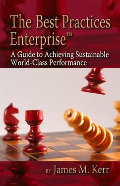 The Best Practices Enterprise: A Guide to Achieving Sustainable World-Class Performance - Kerr, James