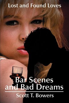 Bar Scenes and Bad Dreams - Bowers, Scott T.
