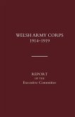 Welsh Army Corps 1914-1919. Report of the Executive Committee