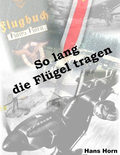 So lang die Flügel tragen - Horn, Hans