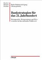 Bankstrategien für das 21. Jahrhundert - Basler Bankenvereinigung (Hrsg.)
