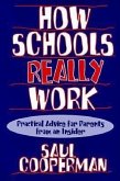How Schools Really Work: Practical Advice for Parents from an Insider