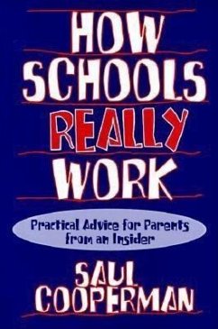How Schools Really Work: Practical Advice for Parents from an Insider - Cooperman, Saul
