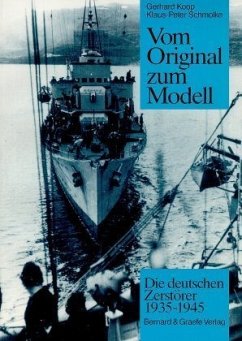 Vom Original zum Modell: Die deutschen Zerstörer 1935-1945 - Koop, Gerhard; Schmolke, Klaus P