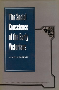 The Social Conscience of the Early Victorians - Roberts, F David