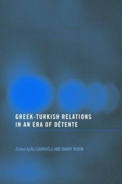 Greek-Turkish Relations in an Era of Détente - Ali Carkoglu / Barry Rubin (eds.)