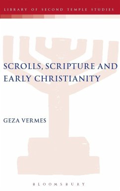 Scrolls, Scriptures and Early Christianity - Vermes, Geza