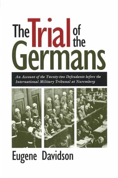 The Trial of the Germans: Account of the Twenty-two Defendants Before the International Military Tribunal at Nuremberg